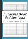 Self Employed Accounts Book : Record Income And Expenses Ledger Notebook, Simple Bookkeeping Account Book For Small Businesses: A4 Large 100 Pages Log: Trader, Financial Cash Checkbook Ref : DFR1528