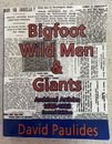 Bigfoot Wild Men & Giants Archived Articles 1680-1923 David Paulides  PB 2018