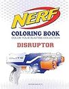 NERF Coloring Book : DISRUPTOR: Color Your Blasters Collection, N-Strike Elite, Nerf Guns Coloring book: Volume 2 (Nerf Gun Coloring Book Collection)