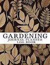 Gardening Journal Planner Log Book: Daily, Monthly Organizer, Layout Planning | Planting of Organic Seeds, Fruits, Vegetables, Herbs, Ornamental, Flowers; Shrubs and Trees