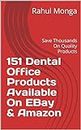 151 Dental Office Products Available On EBay & Amazon: Save Thousands On Quality Products
