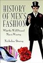 History of Men's Fashion: What the Well Dressed Man is Wearing (English Edition)