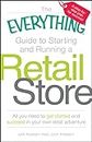 The Everything Guide to Starting and Running a Retail Store: All you need to get started and succeed in your own retail adventure (Everything®)