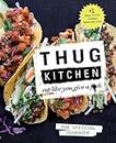 Thug Kitchen: The Official Cookbook: Eat Like You Give a F*ck (Thug Kitchen Cookbooks)