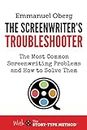 The Screenwriter's Troubleshooter: The Most Common Screenwriting Problems and How to Solve Them: 2