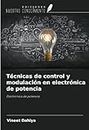 Técnicas de control y modulación en electrónica de potencia: Electrónica de potencia