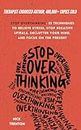 Stop Overthinking: 23 Techniques to Relieve Stress, Stop Negative Spirals, Declutter Your Mind, and Focus on the Present (The Path to Calm, Band 1)