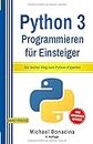 Python: 3 Programmieren für Einsteiger: Der leichte Weg zum Python-Experten (Einfach Programmieren lernen)