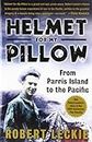 Helmet for my pillow : from Parris Island to the Pacific / Robert Leckie