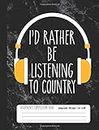 I'd Rather Be Listening To Country Headphones Composition Book College Ruled: Country Music Student Notebook Journal for Kids (7.44 x 9.69, 100 pages)