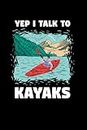 Yep I Talk To Kayaks Whitewater Kayaking: College Ruled Journal Or Notebook (6X9 Inches) With 120 Pages