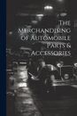 The Merchandising of Automobile Parts & Accessories by Anonymous Paperback Book