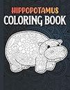 Hippopotamus Coloring Book: A Fun and Relaxing Hippo Coloring Book for Adults, Hippopotamus Gifts Women