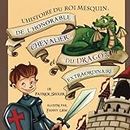 L’histoire du roi mesquin, de l’honorable chevalier et du dragon extraordinaire: (Livres enfants) (Livres de valeur pour enfants) (French Edition)