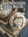 Sourdough Log Book: Sourdough Loaf Recipe Notebook for Artisan Bakers