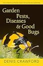 Garden Pests, Diseases & Good Bugs: The Ultimate Illustrated Guide for Australian Gardeners