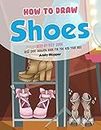 How to Draw Shoes Step-by-Step Guide: Best Shoe Drawing Book for You and Your Kids (English Edition)