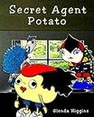 Secret Agent Potato (The Adventures of the Little Potato)