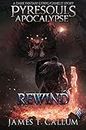 Pyresouls Apocalypse: Rewind: A LitRPG Adventure (Pyresouls Apocalypse, Book 1)