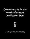 Quintessentials for the Health Informatics Certification Exam