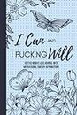 I Can and I Fucking Will — Dotted Weight Loss Journal With Motivational Sweary Affirmations: 13 Week Daily Food and Fitness Tracker for Women