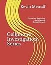 Cellphone Investigation Series: Preparing, Analyzing, and Mapping Sprint Records (Cell Phone Investigation Series: Carrier Records, Band 3)