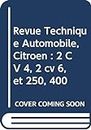 Revue Technique Automobile, Citroen : 2 CV 4, 2 cv 6, et 250, 400