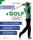 Golf. Il manuale completo per giocare come veri campioni. Ediz. ampliata (Sport e tempo libero)