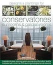Designs and Plantings for Conservatories, Sunrooms and Garden Rooms: Inspirational Ideas, Planning Advice and Planting Information, Lavishly ... Than 300 Studding Photographs and Artworks
