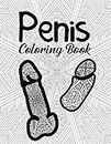 Penis Coloring Book: for Adult Women Sex Funny Gift Friends Novelties Christmas Offensive Men Bag Of Dicks Inappropriate Calm The Fuk Down Penis Weird ... Little Naughty Birthday Cock Rude Art Cool