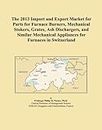 The 2013 Import and Export Market for Parts for Furnace Burners, Mechanical Stokers, Grates, Ash Dischargers, and Similar Mechanical Appliances for Furnaces in Switzerland