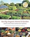 No Dig Organic Home & Garden: Grow, Cook, Use & Store Your Harvest