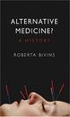 Alternative Medicine?: A History (Paperback or Softback)