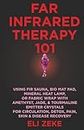 Far Infrared Therapy 101: Using FIR Sauna, Bio Mat Pad, Mineral Heat Lamp, or Fabric Wrap With Amethyst, Jade, & Tourmaline Emitter Crystals for Circulation, Detox, Pain, Skin & Disease Recovery