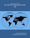 The 2025-2030 World Outlook for 4K Ultra HD Televisions (UHD TV)