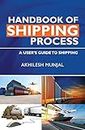 Handbook of Shipping Process: A User’s Guide to Shipping