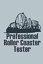 Roller Coaster Professional Tester: Notebook Testing Test Rides amusement Park Planing Note taking Calculation booklet Lined Journal A5 120 pages 6x9 ... Diary Gift for Man Woman Kids action freaks