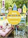 Unser kunterbunter Familiengarten: Mit Ideen zum Basteln, Werken, Kochen & Backen (German Edition)