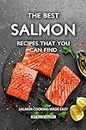 The Best Salmon Recipes That You Can Find: Salmon Cooking Made Easy