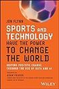 Sports and Technology Have the Power to Change the World: Driving Positive Change Through the Use of Data and AI (English Edition)