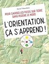 L'orientation, ça s'apprend !: Pour garder les pieds sur terre sans perdre le Nord (Loisirs) (French Edition)