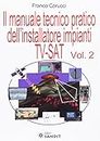 Il manuale tecnico pratico dell'installatore impianti Tv-SAT (Vol. 2)