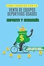 Cómo trabajar con la venta de equipos deportivos usados: Deporte y Economía Venda Equipamentos Usados y Marque Gols no Lucro (Spanish Edition)