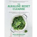 The Alkaline Reset Cleanse: The 7-Day Reboot For Unlimited Energy, Rapid Weight Loss, And The Prevention Of Degenerative Disease
