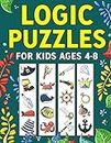 Logic Puzzles for Kids Ages 4-8: A Fun Educational Workbook To Practice Critical Thinking, Recognize Patterns, Sequences, Comparisons, and More!