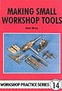 Making Small Workshop Tools: 14 (Workshop Practice)