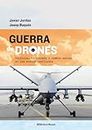GUERRA DE DRONES: POLITICA, TECNOLOGIA Y CAMBIO SOCIAL EN LOS NUEVOS CONFLICTO (Libros singulares) (Spanish Edition)