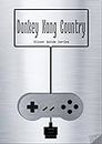 Donkey Kong Country Silver Guide for Super Nintendo and SNES Classic: including full walkthrough, videos, enemies, cheats, tips, items, strategy and link to instruction manual (Silver Guides Book 13)