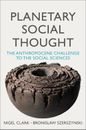 Planetary Social Thought: The Anthropocene Challenge to the Social Sciences by N
