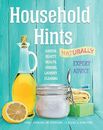 Household Hints, Naturally: Garden, Beauty, Health, Cooking, Laundry, Cleaning 